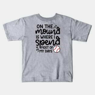 On The Mound Where I Spend Most Of My Days Baseball Pitcher Funny Kids T-Shirt